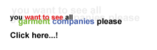 You want to see all garment companies please click here...